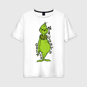 Женская футболка хлопок Oversize с принтом Naughty Grinch в Екатеринбурге, 100% хлопок | свободный крой, круглый ворот, спущенный рукав, длина до линии бедер
 | grinch | гринч | новый год | рождество