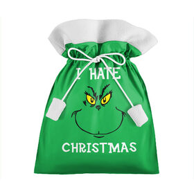 Подарочный 3D мешок с принтом I hate christmas в Екатеринбурге, 100% полиэстер | Размер: 29*39 см | grinch | гринч | новый год | рождество