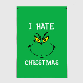 Постер с принтом I hate christmas в Екатеринбурге, 100% бумага
 | бумага, плотность 150 мг. Матовая, но за счет высокого коэффициента гладкости имеет небольшой блеск и дает на свету блики, но в отличии от глянцевой бумаги не покрыта лаком | grinch | гринч | новый год | рождество