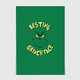 Постер с принтом Resting Grinch Face в Екатеринбурге, 100% бумага
 | бумага, плотность 150 мг. Матовая, но за счет высокого коэффициента гладкости имеет небольшой блеск и дает на свету блики, но в отличии от глянцевой бумаги не покрыта лаком | Тематика изображения на принте: grinch | гринч | новый год | рождество