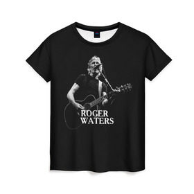 Женская футболка 3D с принтом Roger Waters, Pink Floyd в Екатеринбурге, 100% полиэфир ( синтетическое хлопкоподобное полотно) | прямой крой, круглый вырез горловины, длина до линии бедер | roger waters | джордж уотерс | композитор | певец | поэт