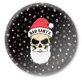 Значок с принтом Bad Santa в Екатеринбурге,  металл | круглая форма, металлическая застежка в виде булавки | Тематика изображения на принте: 