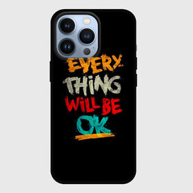 Чехол для iPhone 13 Pro с принтом Всё будет хорошо в Екатеринбурге,  |  | be ok | everything | will | английский | будет | всё | мотивация | мотивирующий | надпись | поддержка | текст | хорошо | яркая
