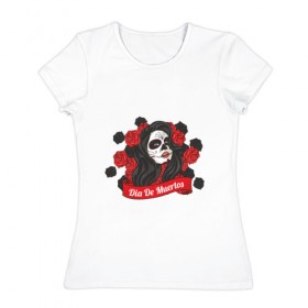 Женская футболка хлопок с принтом dia de muertos в Екатеринбурге, 100% хлопок | прямой крой, круглый вырез горловины, длина до линии бедер, слегка спущенное плечо | голова | девушка | кость | розы | скальп | скальпель | ужасы | хоррор | цветы | череп | черепок