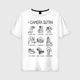 Женская футболка хлопок Oversize с принтом The camera sutra в Екатеринбурге, 100% хлопок | свободный крой, круглый ворот, спущенный рукав, длина до линии бедер
 | kamasutra | выдержка | позы | фотка | фото | фотоаппарат | фотограф | фотография | фотосессия | штатив | экспозиция