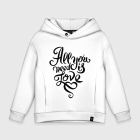 Детское худи Oversize хлопок с принтом All you need is love в Екатеринбурге, френч-терри — 70% хлопок, 30% полиэстер. Мягкий теплый начес внутри —100% хлопок | боковые карманы, эластичные манжеты и нижняя кромка, капюшон на магнитной кнопке | Тематика изображения на принте: all you need is love | beatles | love | битлс | всё что нужно | день святого валентина | надпись | подарок | рок