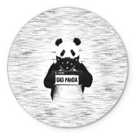 Коврик круглый с принтом BAD PANDA в Екатеринбурге, резина и полиэстер | круглая форма, изображение наносится на всю лицевую часть | bad | bear | panda | медведь | панда