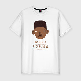 Мужская футболка премиум с принтом Will Power в Екатеринбурге, 92% хлопок, 8% лайкра | приталенный силуэт, круглый вырез ворота, длина до линии бедра, короткий рукав | will smith | вил | вилл | люди в черном | смит | смитт | уилл | я легенда