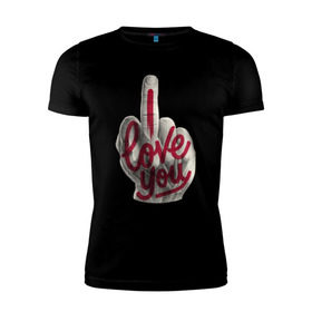 Мужская футболка премиум с принтом I Love (fack) you в Екатеринбурге, 92% хлопок, 8% лайкра | приталенный силуэт, круглый вырез ворота, длина до линии бедра, короткий рукав | Тематика изображения на принте: любовь | палец | рука. жесть