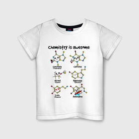 Детская футболка хлопок с принтом Chemistry is awesome в Екатеринбурге, 100% хлопок | круглый вырез горловины, полуприлегающий силуэт, длина до линии бедер | adrenaline | alcohol | caffeine | chocolate | happiness | love | адреналин | атомы | кофеин | любовь | молекулы | потрясающая. наука | связи | счастье | удивительная | химия | шоколад