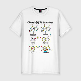 Мужская футболка премиум с принтом Chemistry is awesome в Екатеринбурге, 92% хлопок, 8% лайкра | приталенный силуэт, круглый вырез ворота, длина до линии бедра, короткий рукав | adrenaline | alcohol | caffeine | chocolate | happiness | love | адреналин | атомы | кофеин | любовь | молекулы | потрясающая. наука | связи | счастье | удивительная | химия | шоколад
