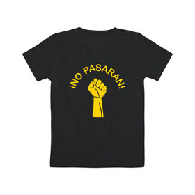 Детская футболка хлопок с принтом No pasaran в Екатеринбурге, 100% хлопок | круглый вырез горловины, полуприлегающий силуэт, длина до линии бедер | война | кулак | не пройдёт | оборона | революция | рука.