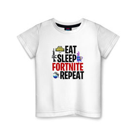 Детская футболка хлопок с принтом Eat Sleep Fortnite Repeat в Екатеринбурге, 100% хлопок | круглый вырез горловины, полуприлегающий силуэт, длина до линии бедер | 
