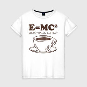 Женская футболка хлопок с принтом ENERGY = Milk and Coffee 2 в Екатеринбурге, 100% хлопок | прямой крой, круглый вырез горловины, длина до линии бедер, слегка спущенное плечо | cappuccino | espresso | latte | капучино | кофе | латте | молоко | ньютон | физика | формула | чашка | энергия | эспрессо
