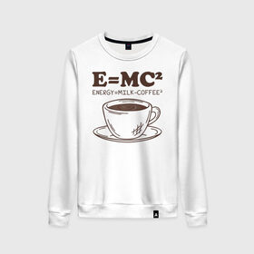 Женский свитшот хлопок с принтом ENERGY = Milk and Coffee 2 в Екатеринбурге, 100% хлопок | прямой крой, круглый вырез, на манжетах и по низу широкая трикотажная резинка  | cappuccino | espresso | latte | капучино | кофе | латте | молоко | ньютон | физика | формула | чашка | энергия | эспрессо
