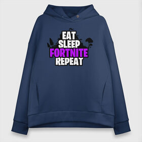 Женское худи Oversize хлопок с принтом Eat Sleep Fortnite Repeat в Екатеринбурге, френч-терри — 70% хлопок, 30% полиэстер. Мягкий теплый начес внутри —100% хлопок | боковые карманы, эластичные манжеты и нижняя кромка, капюшон на магнитной кнопке | eat | fortnite | game | gamer | repeat | sleep | twitch | игра | игрок | твич | форнайт | фортнайт