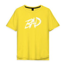 Мужская футболка хлопок Oversize с принтом XXXTENTACION - BAD в Екатеринбурге, 100% хлопок | свободный крой, круглый ворот, “спинка” длиннее передней части | bad | dead | death | rap | rip | usa | xxxtentacion | зарубежный реп | реп