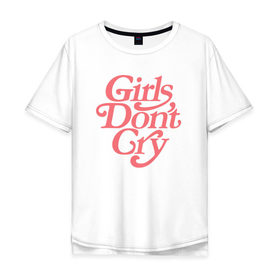 Мужская футболка хлопок Oversize с принтом Girls dont cry в Екатеринбурге, 100% хлопок | свободный крой, круглый ворот, “спинка” длиннее передней части | gdc | девочки не плачут | мода | феминизм