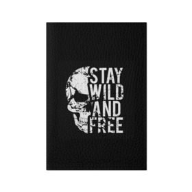 Обложка для паспорта матовая кожа с принтом Stay wild and free в Екатеринбурге, натуральная матовая кожа | размер 19,3 х 13,7 см; прозрачные пластиковые крепления | background | black | day of the dead | death | drawing | f | free | halloween | inscription | skeleton | skull | stay | symbol | text | wild | день мертвых | дикий | надпись | оставайся | рисунок | свободный | символ | скелет | текст | фон | хэлл