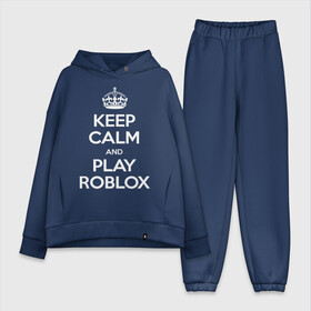 Женский костюм хлопок Oversize с принтом Keep Calm and Play Roblox в Екатеринбурге,  |  | game | keep calm | logo | play roblox | roblox | детский | замолчи | заткнись | играй | кип калм | лого | логотип | надпись | ребенку | ребенок | роблокс