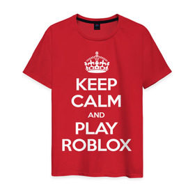 Мужская футболка хлопок с принтом Keep Calm and Play Roblox в Екатеринбурге, 100% хлопок | прямой крой, круглый вырез горловины, длина до линии бедер, слегка спущенное плечо. | Тематика изображения на принте: game | keep calm | logo | play roblox | roblox | детский | замолчи | заткнись | играй | кип калм | лого | логотип | надпись | ребенку | ребенок | роблокс