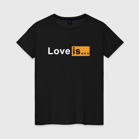 Женская футболка хлопок с принтом Love is... в Екатеринбурге, 100% хлопок | прямой крой, круглый вырез горловины, длина до линии бедер, слегка спущенное плечо | love | love is | любовь