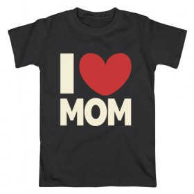 Мужская футболка хлопок с принтом I love mom в Екатеринбурге, 100% хлопок | прямой крой, круглый вырез горловины, длина до линии бедер, слегка спущенное плечо. | 