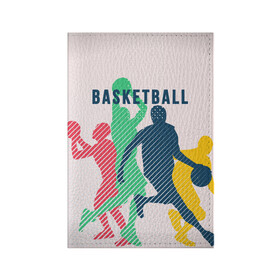 Обложка для паспорта матовая кожа с принтом Баскетбол в Екатеринбурге, натуральная матовая кожа | размер 19,3 х 13,7 см; прозрачные пластиковые крепления | баскет | баскетбол | вип | дизайн | люди | мяч | новинка | спорт | спортсмен | топ | тренд | человек