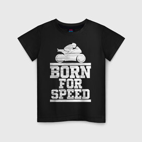 Детская футболка хлопок с принтом Born for Speed в Екатеринбурге, 100% хлопок | круглый вырез горловины, полуприлегающий силуэт, длина до линии бедер | bike | байкер | линии | мотоцикл | мотоциклист | полосы | рождённый | скорость | спорт