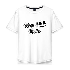 Мужская футболка хлопок Oversize с принтом Keep it Mello (Marshmello) в Екатеринбурге, 100% хлопок | свободный крой, круглый ворот, “спинка” длиннее передней части | Тематика изображения на принте: christopher comstock | dj | keep | keep it mello | marshmello | mello | music | диджей | клубная музыка | клубняк | крис комсток | логотип | маршмеллоу | музыка