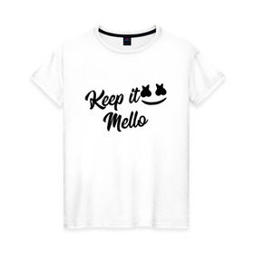 Женская футболка хлопок с принтом Keep it Mello (Marshmello) в Екатеринбурге, 100% хлопок | прямой крой, круглый вырез горловины, длина до линии бедер, слегка спущенное плечо | christopher comstock | dj | keep | keep it mello | marshmello | mello | music | диджей | клубная музыка | клубняк | крис комсток | логотип | маршмеллоу | музыка