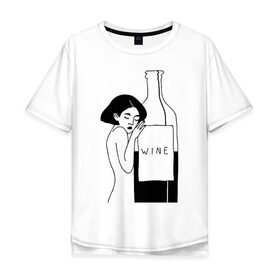 Мужская футболка хлопок Oversize с принтом Девушка с бутылкой вина в Екатеринбурге, 100% хлопок | свободный крой, круглый ворот, “спинка” длиннее передней части | белое | бутылка | вино | винцо | женщина | красное | обнимает | сухое