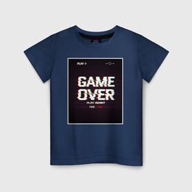 Детская футболка хлопок с принтом GAME OVER в Екатеринбурге, 100% хлопок | круглый вырез горловины, полуприлегающий силуэт, длина до линии бедер | 23 | 8 | game | no | over | play | yes | вип | дизайн | игра | компьютер | мода | новинка | новый год | подарок | стритвир | топ | тренд