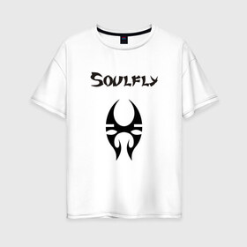 Женская футболка хлопок Oversize с принтом Soulfly в Екатеринбурге, 100% хлопок | свободный крой, круглый ворот, спущенный рукав, длина до линии бедер
 | groove thrash | nu | soulfly