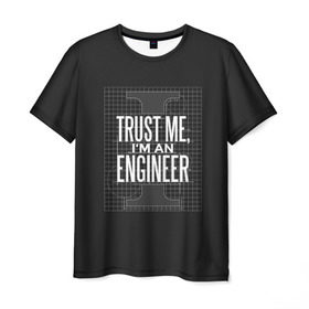Мужская футболка 3D с принтом Trust Me, I`m an Engineer в Екатеринбурге, 100% полиэфир | прямой крой, круглый вырез горловины, длина до линии бедер | геометрия | инженер | математика | механик | надписи | надпись | специалист | строители | строитель | физика