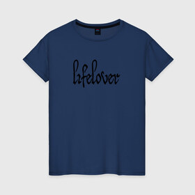 Женская футболка хлопок с принтом Lifelover в Екатеринбурге, 100% хлопок | прямой крой, круглый вырез горловины, длина до линии бедер, слегка спущенное плечо | depressive black | lifelover | post punk