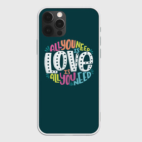 Чехол для iPhone 12 Pro с принтом All You Need is Love в Екатеринбурге, силикон | область печати: задняя сторона чехла, без боковых панелей | Тематика изображения на принте: all you need is love | beatles | love | битлс | всё что нужно | надпись | рок