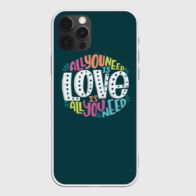 Чехол для iPhone 12 Pro Max с принтом All You Need is Love в Екатеринбурге, Силикон |  | all you need is love | beatles | love | битлс | всё что нужно | надпись | рок