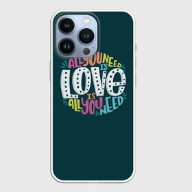 Чехол для iPhone 13 Pro с принтом All You Need is Love в Екатеринбурге,  |  | Тематика изображения на принте: all you need is love | beatles | love | битлс | всё что нужно | надпись | рок