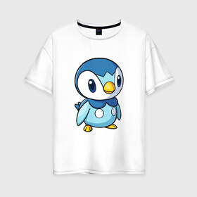 Женская футболка хлопок Oversize с принтом Piplup в Екатеринбурге, 100% хлопок | свободный крой, круглый ворот, спущенный рукав, длина до линии бедер
 | piplup | пингвин | пингвиненок | пиплуп | покемон | покемоны | синий