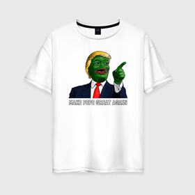 Женская футболка хлопок Oversize с принтом Great Pepe в Екатеринбурге, 100% хлопок | свободный крой, круглый ворот, спущенный рукав, длина до линии бедер
 | bad | dab | frog | good | kek | make pepe great again | pepe | sad | sad frog | vote for pepe | кек | лягушка | мем | мемы | пепе | со смыслом | фрог
