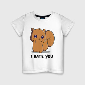 Детская футболка хлопок с принтом I hate you в Екатеринбурге, 100% хлопок | круглый вырез горловины, полуприлегающий силуэт, длина до линии бедер | белочка | бывший | зверушка | котёнок | ненавижу
