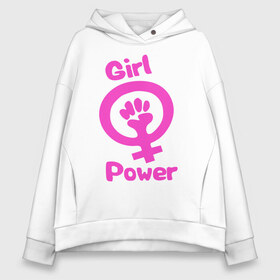 Женское худи Oversize хлопок с принтом Girl Power в Екатеринбурге, френч-терри — 70% хлопок, 30% полиэстер. Мягкий теплый начес внутри —100% хлопок | боковые карманы, эластичные манжеты и нижняя кромка, капюшон на магнитной кнопке | женская | за баб | кулак | начало | независимость | сила | феминизм | энергия