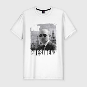 Мужская футболка премиум с принтом Mr. PRESIDENT в Екатеринбурге, 92% хлопок, 8% лайкра | приталенный силуэт, круглый вырез ворота, длина до линии бедра, короткий рукав | 