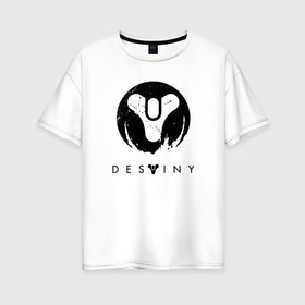 Женская футболка хлопок Oversize с принтом DESTINY в Екатеринбурге, 100% хлопок | свободный крой, круглый ворот, спущенный рукав, длина до линии бедер
 | bungie | cayde 6 | cyd6 | destiny | destiny 2 | forsaken | gambit | hunter | titan | warlock | банги | варлок | габмит | дестини | дестини 2 | зур | кейд | кейд 6 | отвергнутые | охотник | титан | туз