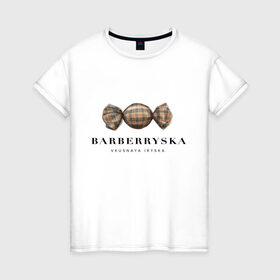 Женская футболка хлопок с принтом Barberryska в Екатеринбурге, 100% хлопок | прямой крой, круглый вырез горловины, длина до линии бедер, слегка спущенное плечо | burberry | антитренд | барбери