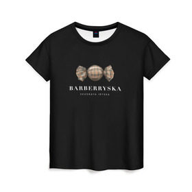 Женская футболка 3D с принтом Barberryska в Екатеринбурге, 100% полиэфир ( синтетическое хлопкоподобное полотно) | прямой крой, круглый вырез горловины, длина до линии бедер | burberry | антитренд | барбери