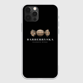 Чехол для iPhone 12 Pro Max с принтом Barberryska в Екатеринбурге, Силикон |  | burberry | антитренд | барбери