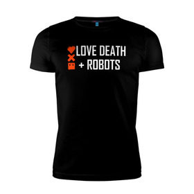 Мужская футболка премиум с принтом Любовь, смерть и роботы в Екатеринбурге, 92% хлопок, 8% лайкра | приталенный силуэт, круглый вырез ворота, длина до линии бедра, короткий рукав | death | robots | лого | логотип | любовь | роботы