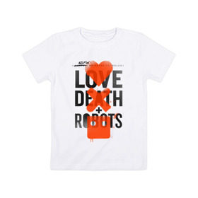 Детская футболка хлопок с принтом LOVE DEATH + ROBOTS в Екатеринбурге, 100% хлопок | круглый вырез горловины, полуприлегающий силуэт, длина до линии бедер | death | love death + robots | netflix | robots | любовь | нетфликс | роботы | сериал